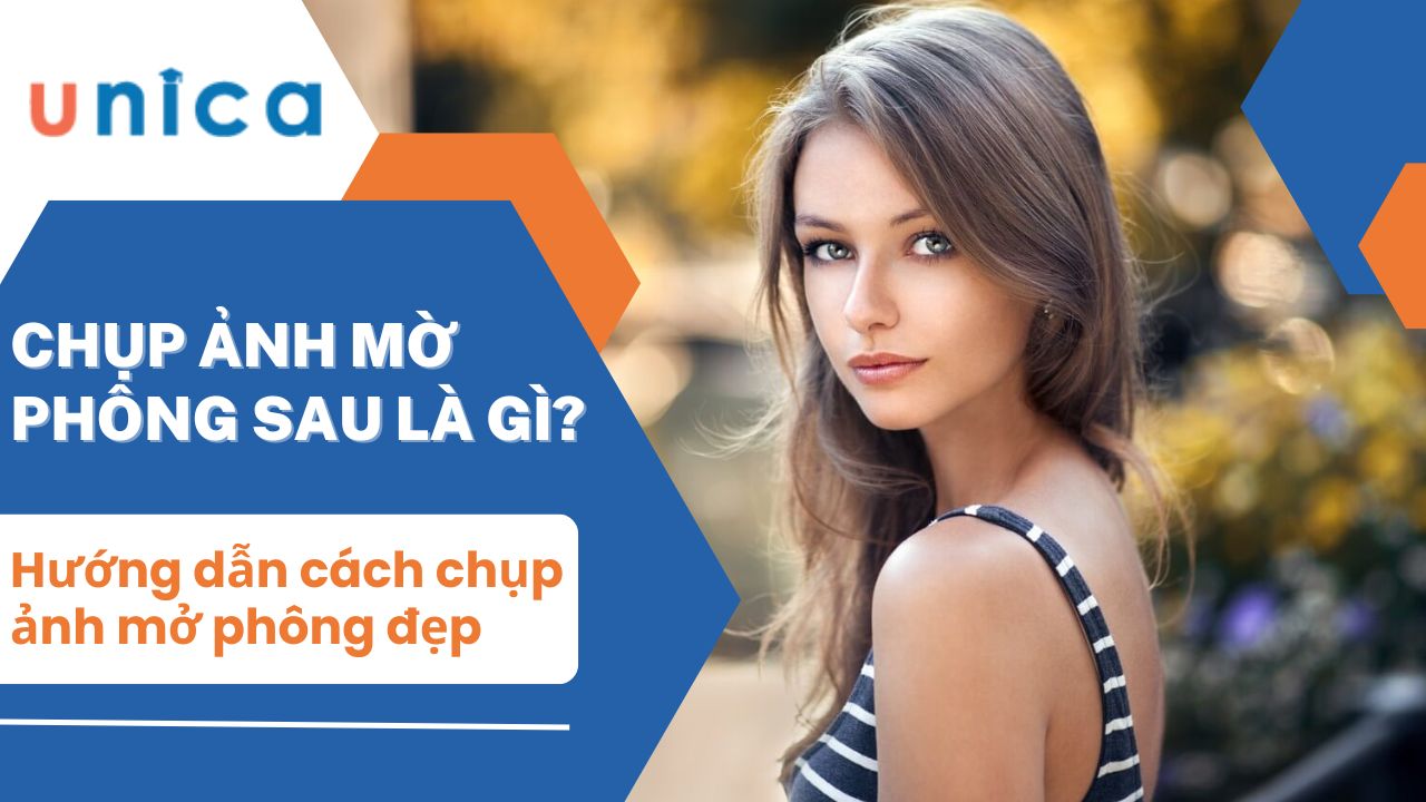 Hướng dẫn cách chụp ảnh mờ phông nền phía sau đơn giản