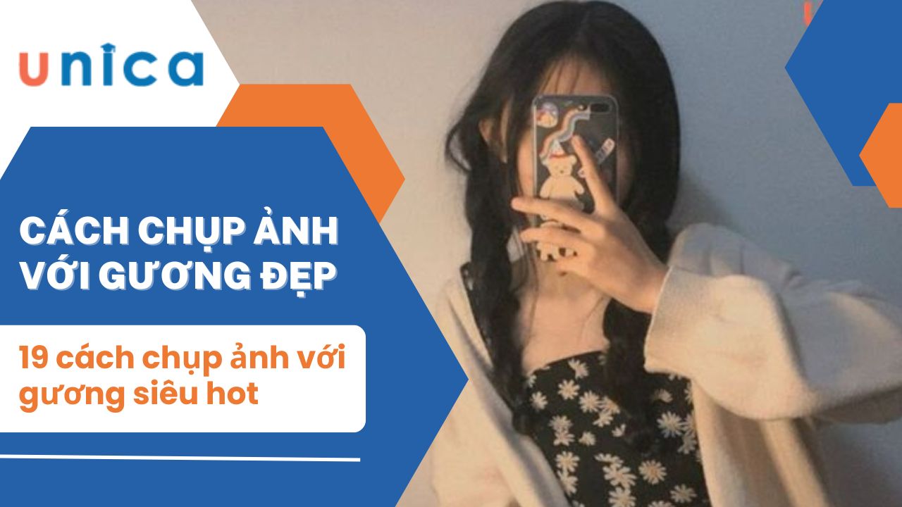 19 cách chụp ảnh với gương cực hot cho những tín đồ thích sống ảo