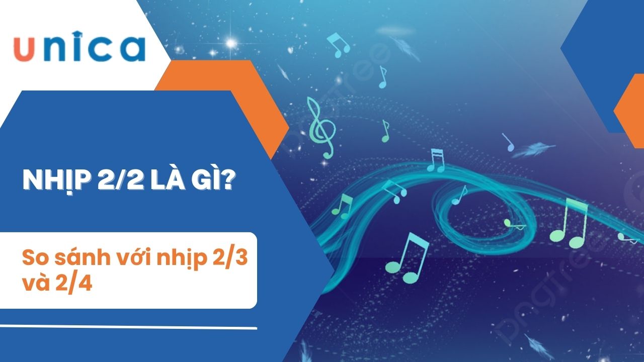 Nhịp 2/2 là gì? nhịp 2 2 có bao nhiêu phách và cho ví dụ