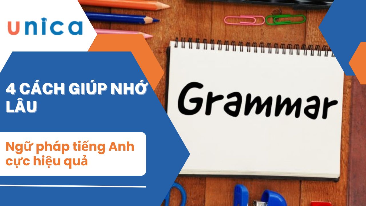 4 cách giúp nhớ lâu ngữ pháp tiếng Anh cực hiệu quả