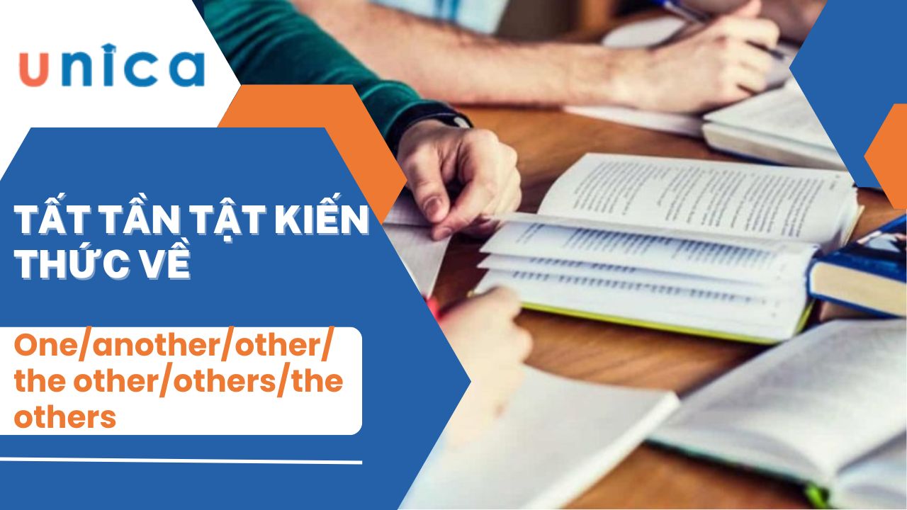 Tất tần tật kiến thức về one/another/other/the other/others/the others