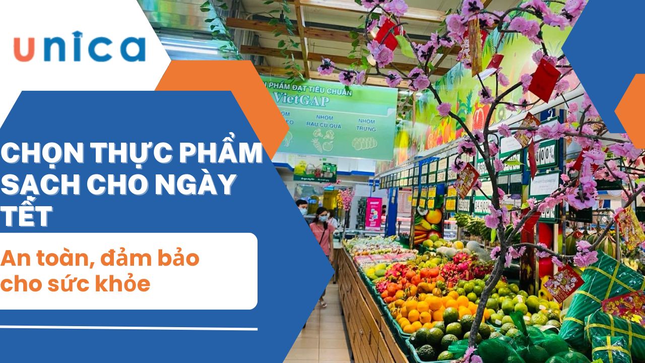 Chọn thực phẩm sạch cho ngày Tết an toàn, đảm bảo cho sức khỏe