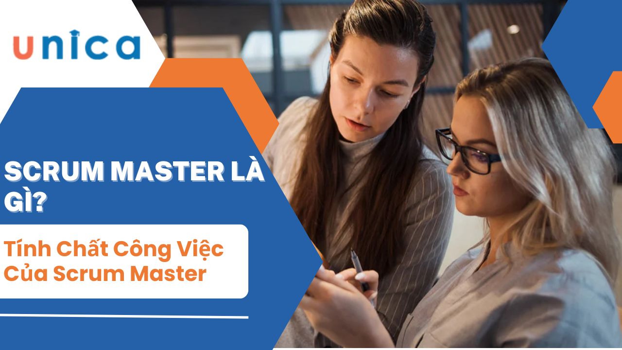 Scrum Master Là Gì? Tính Chất Công Việc Của Scrum Master