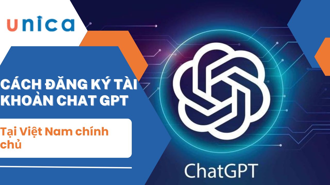 Cách đăng ký tài khoản Chat GPT tại Việt Nam chính chủ