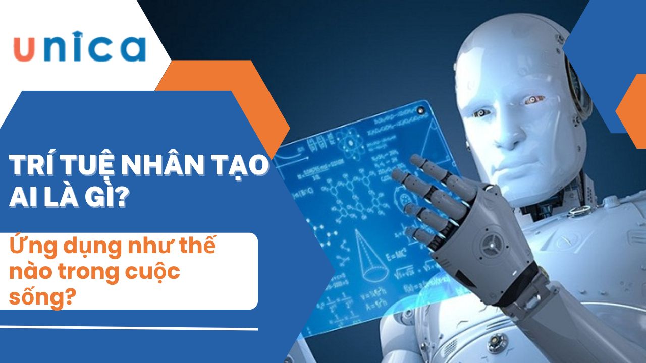 Trí tuệ nhân tạo AI là gì? Ứng dụng như thế nào trong cuộc sống?