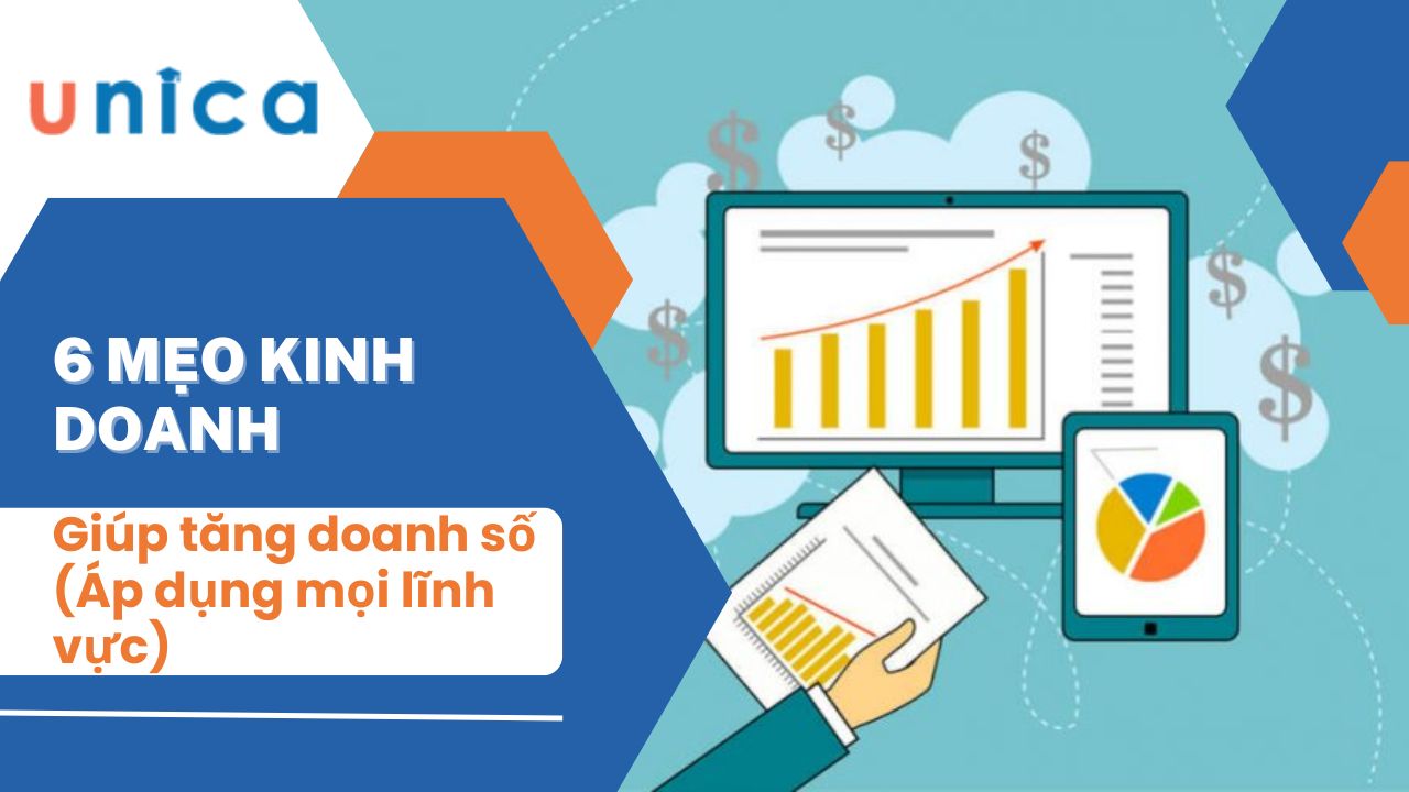 6 mẹo kinh doanh giúp tăng doanh số (Áp dụng mọi lĩnh vực)