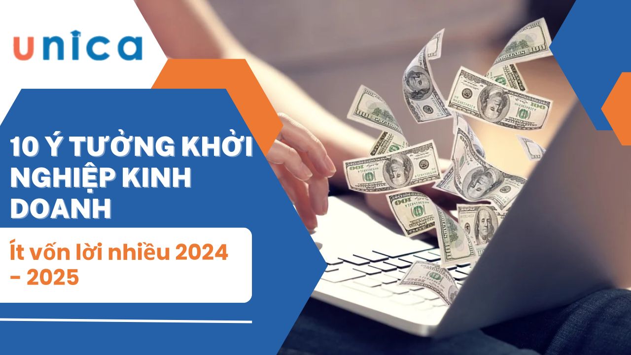 10 ý tưởng khởi nghiệp kinh doanh ít vốn lời nhiều 2024 - 2025