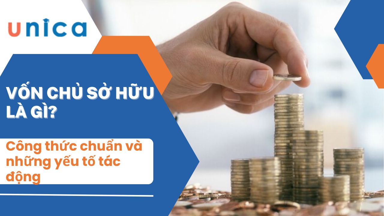 Vốn chủ sở hữu là gì? Công thức chuẩn và những yếu tố tác động