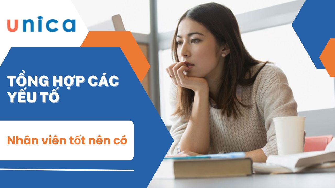 Tổng hợp các yếu tố nhân viên tốt nên có 