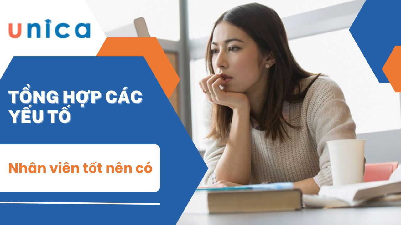 Tổng hợp các yếu tố nhân viên tốt nên có