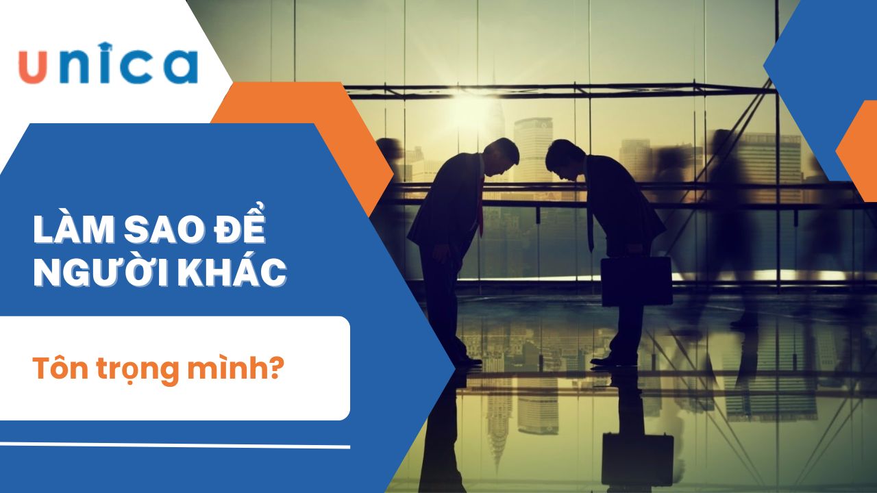 Làm sao để người khác tôn trọng mình? 