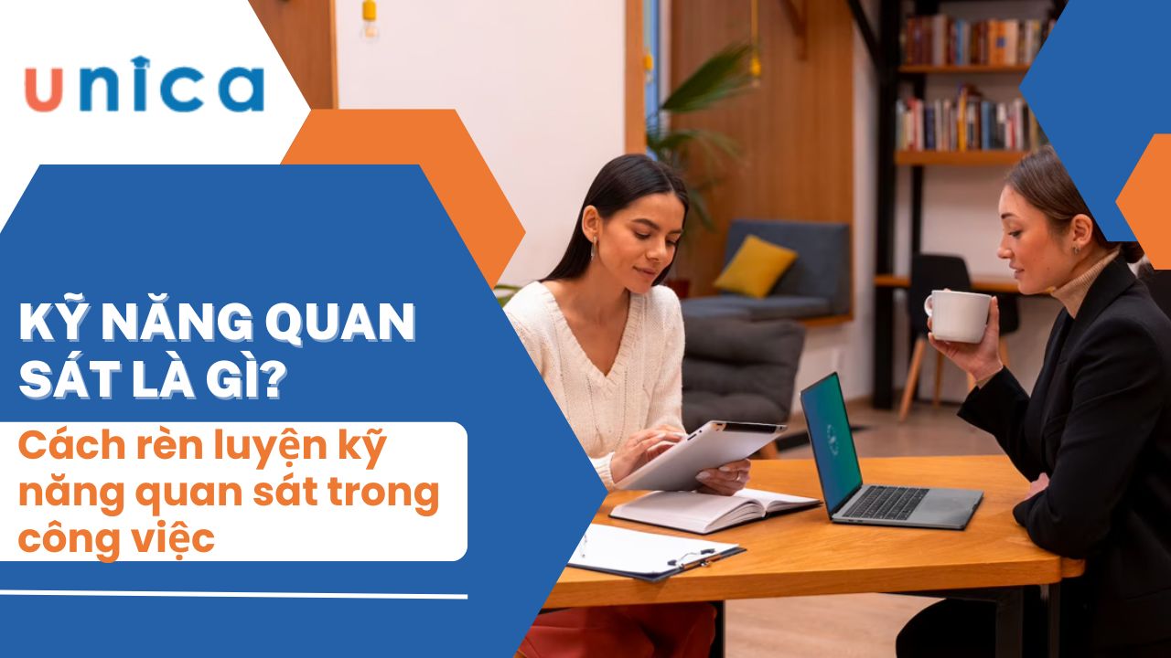 Kỹ năng quan sát là gì? Cách rèn luyện kỹ năng quan sát trong công việc