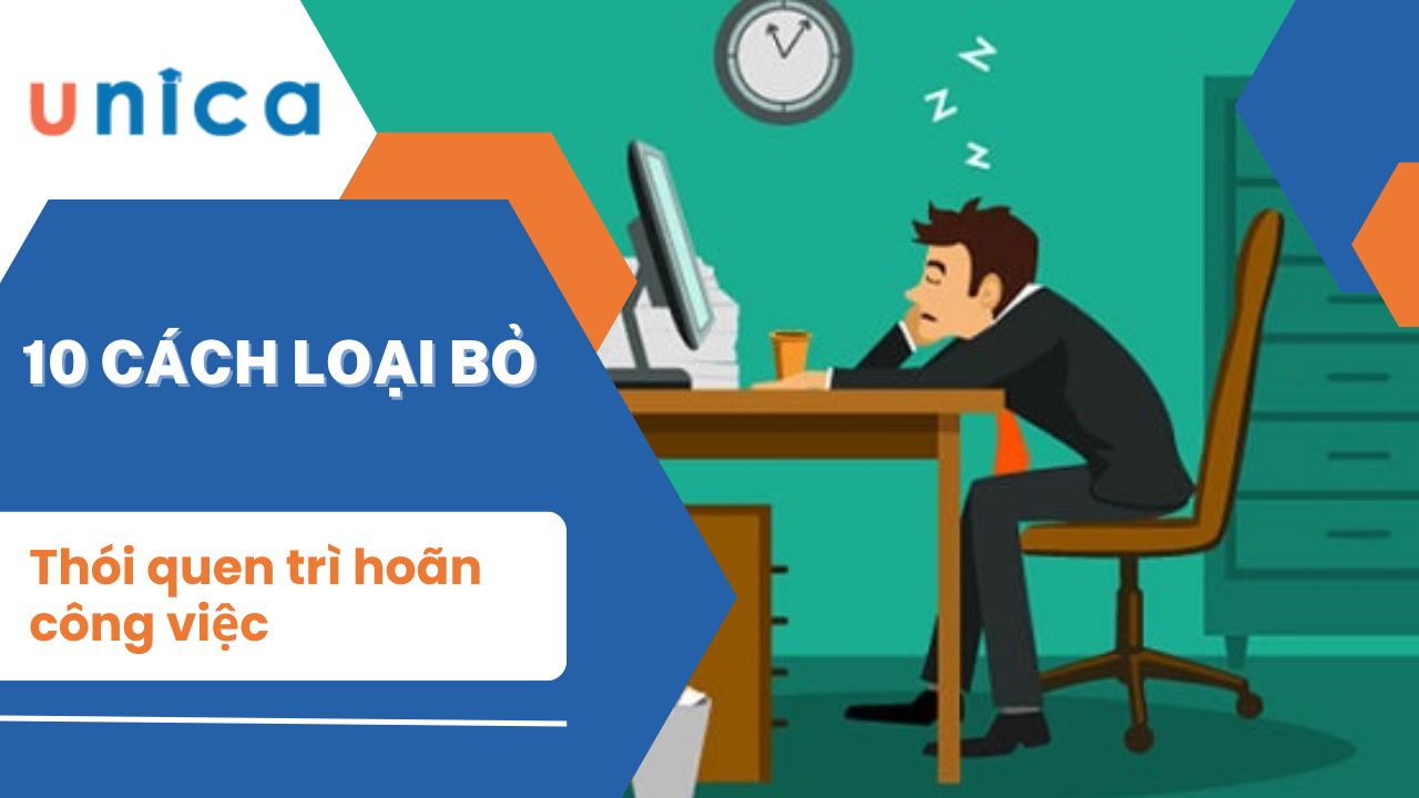 10 cách loại bỏ thói quen trì hoãn công việc