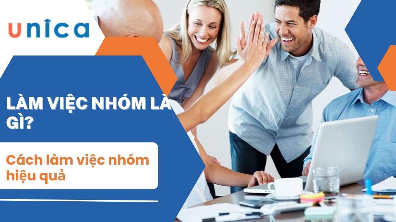 Làm việc nhóm là gì? Cách làm việc nhóm hiệu quả giúp bạn tăng năng suất 200%