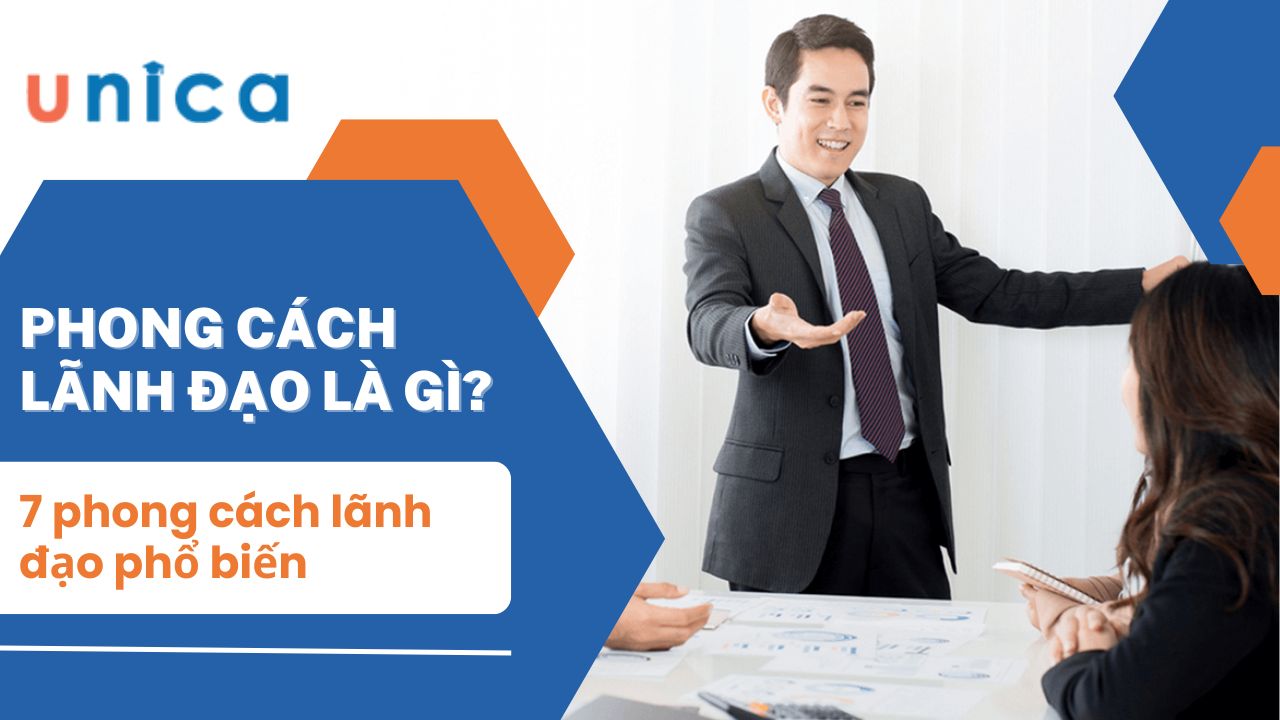 Phong cách lãnh đạo là gì? 7 phong cách lãnh đạo phổ biến