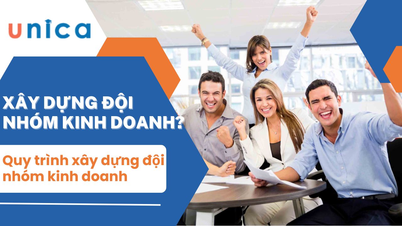 Quy trình xây dựng đội nhóm kinh doanh gắn kết phát triển