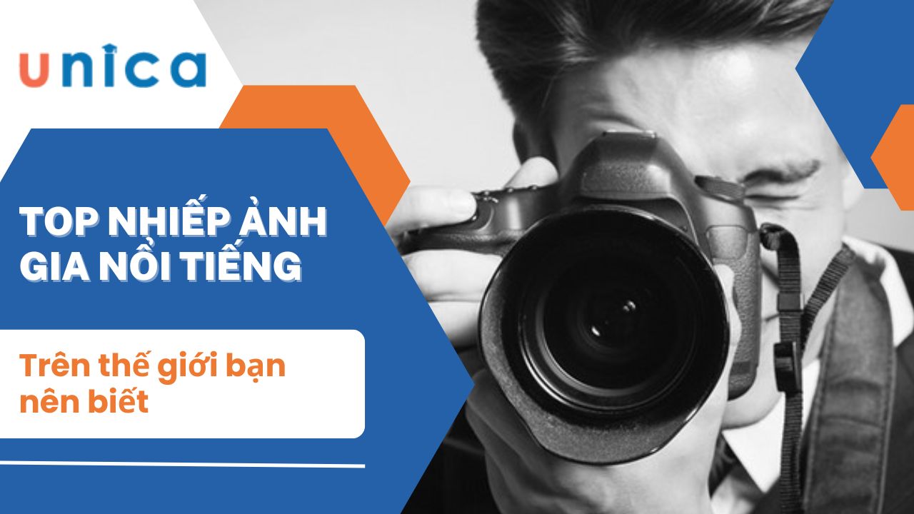 Top nhiếp ảnh gia nổi tiếng trên thế giới bạn nên biết