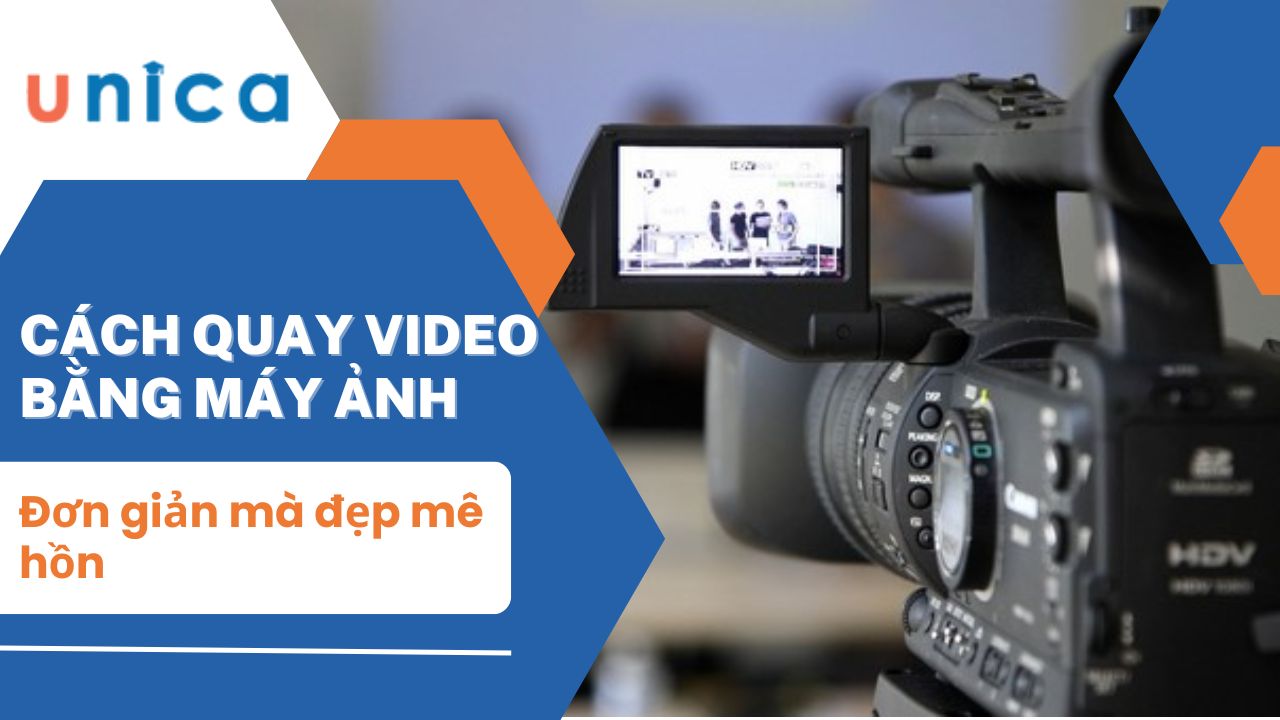 Cách quay video bằng máy ảnh đơn giản mà đẹp mê hồn