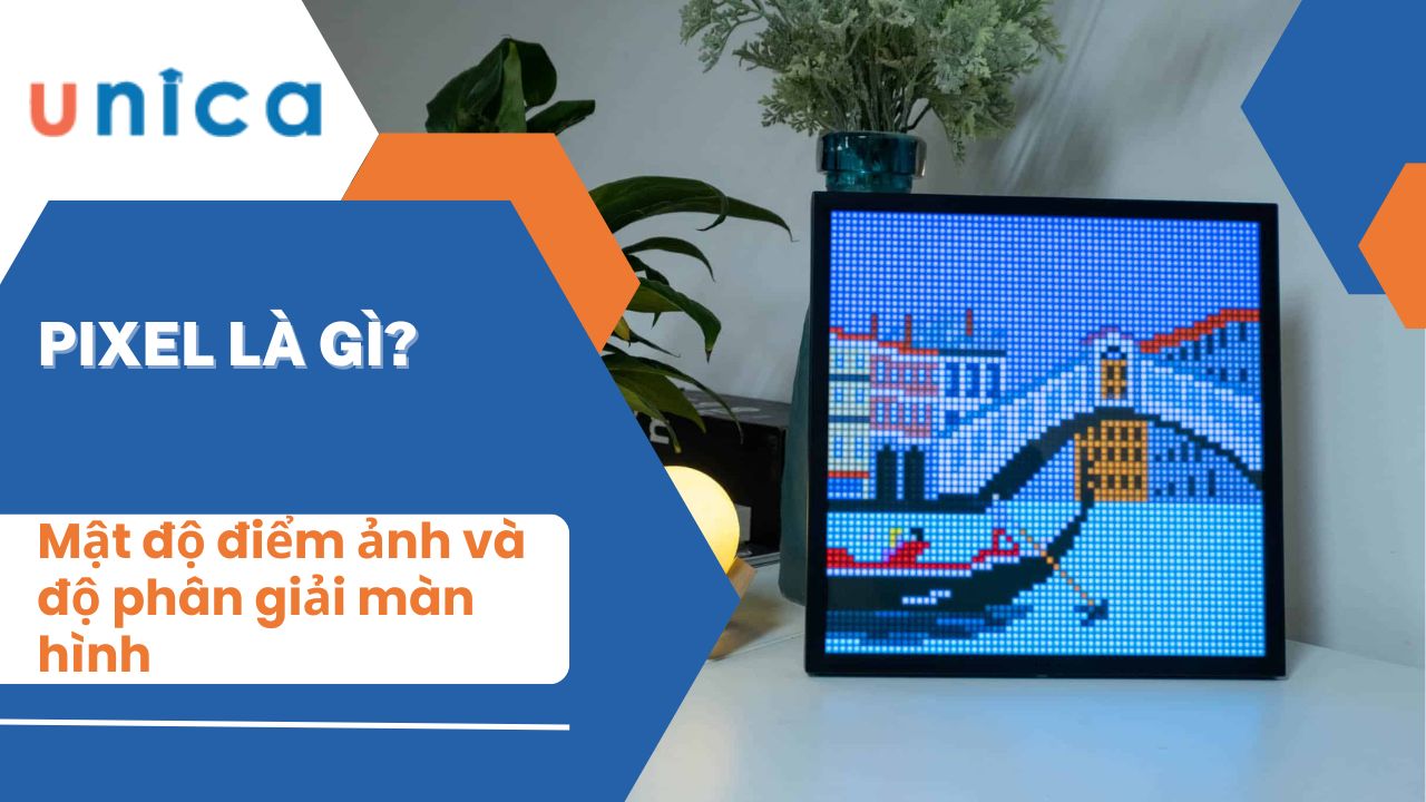 Pixel là gì? Mật độ điểm ảnh và độ phân giải màn hình