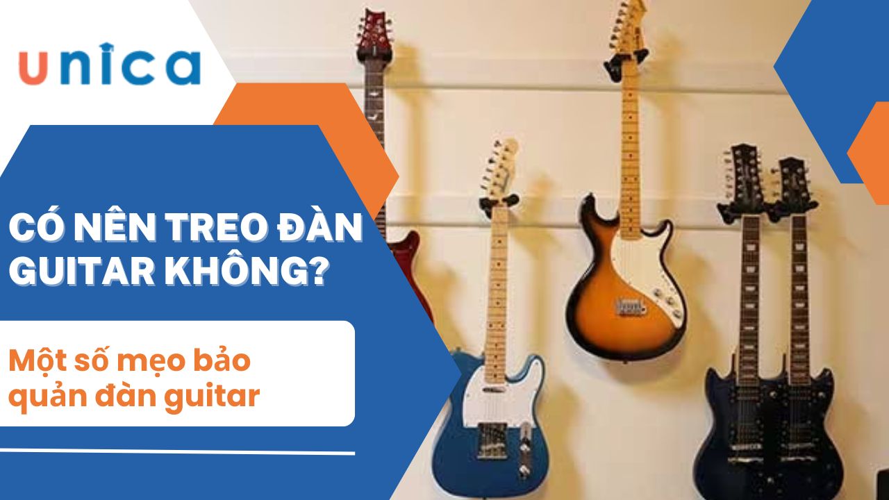 Có nên treo đàn guitar hay không? Một số mẹo bảo quản đàn guitar