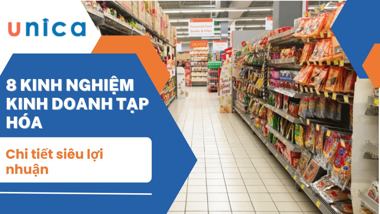 8 Kinh nghiệm kinh doanh tạp hóa chi tiết siêu lợi nhuận