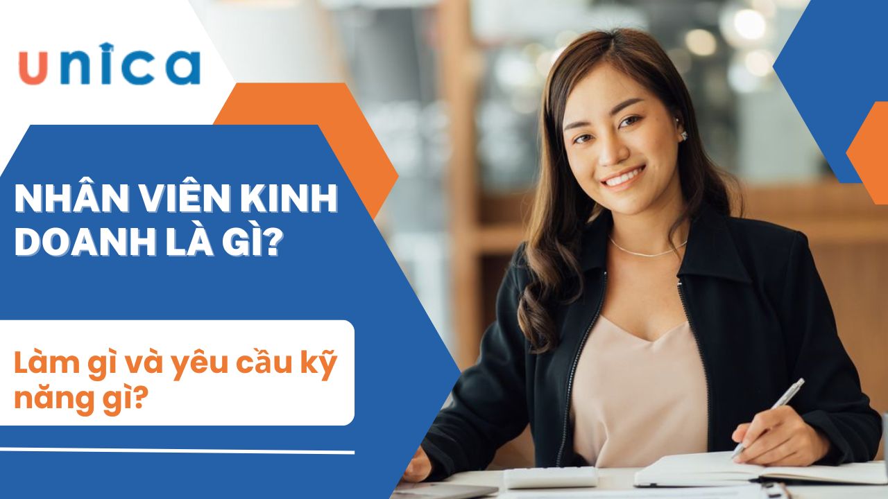 Nhân viên kinh doanh là gì? Làm gì và yêu cầu kỹ năng gì?