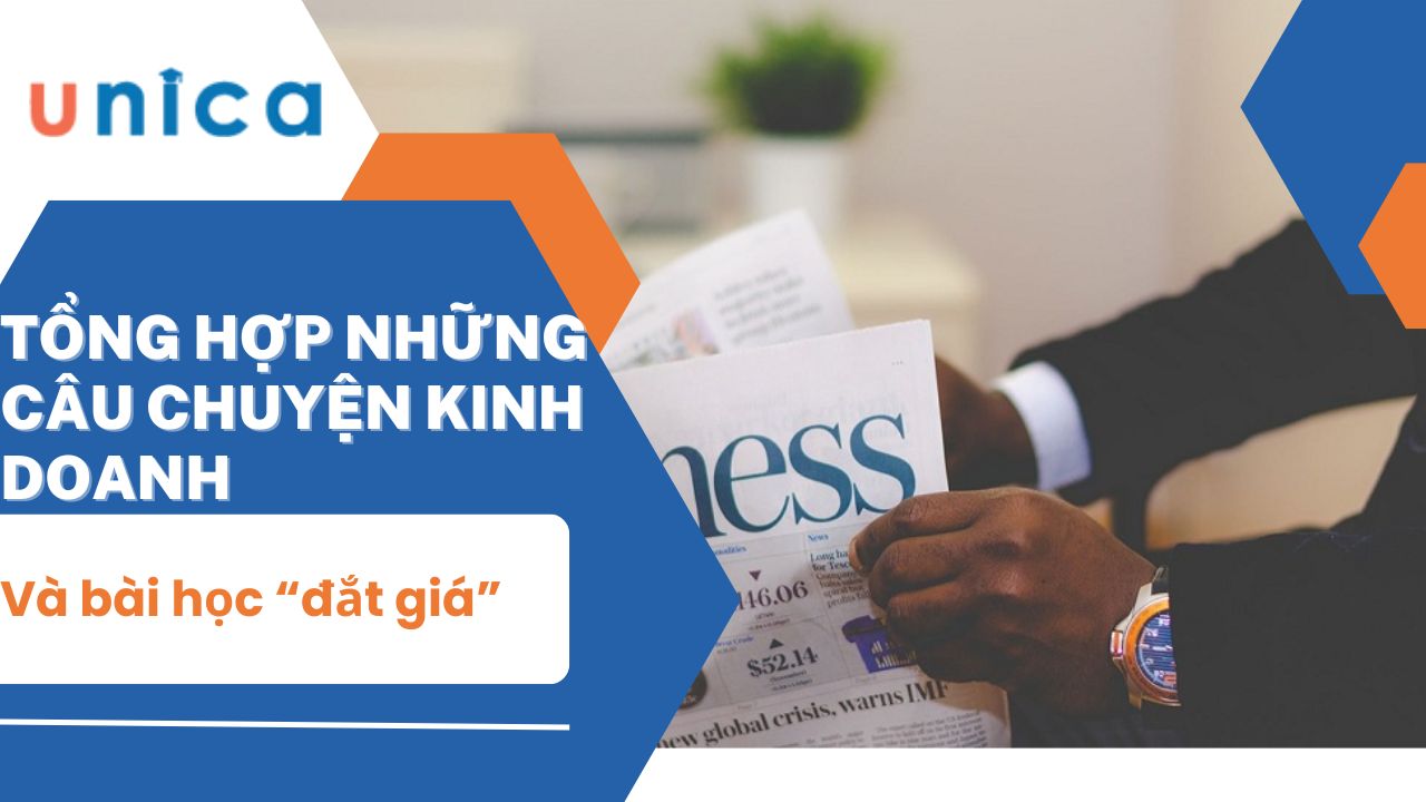 Tổng hợp những câu chuyện kinh doanh và bài học “đắt giá”