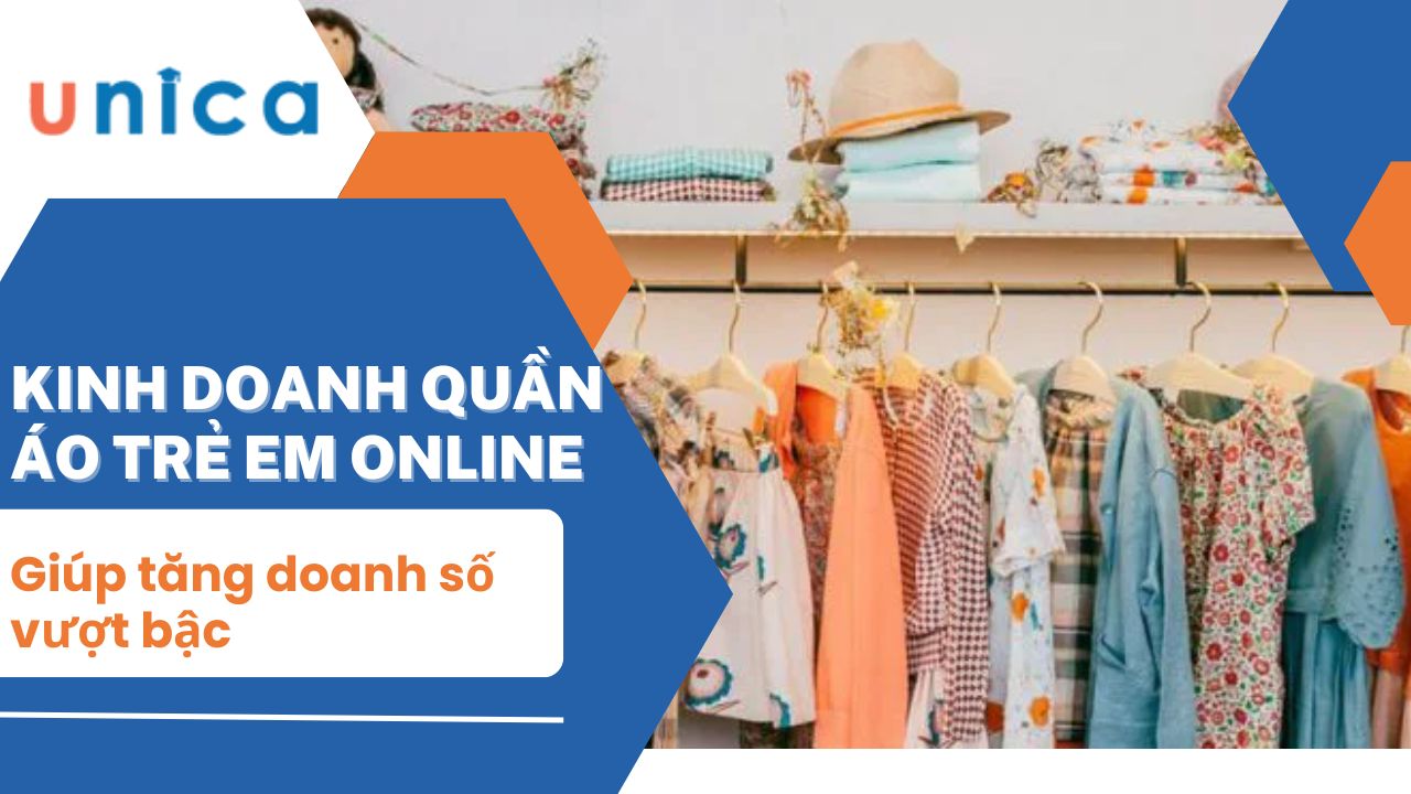 Tuyệt chiêu kinh doanh quần áo trẻ em online giúp tăng doanh số vượt bậc