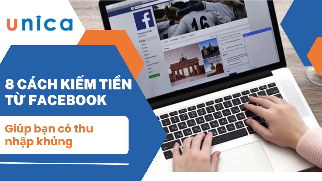 8 cách kiếm tiền từ Facebook giúp bạn có thu nhập khủng