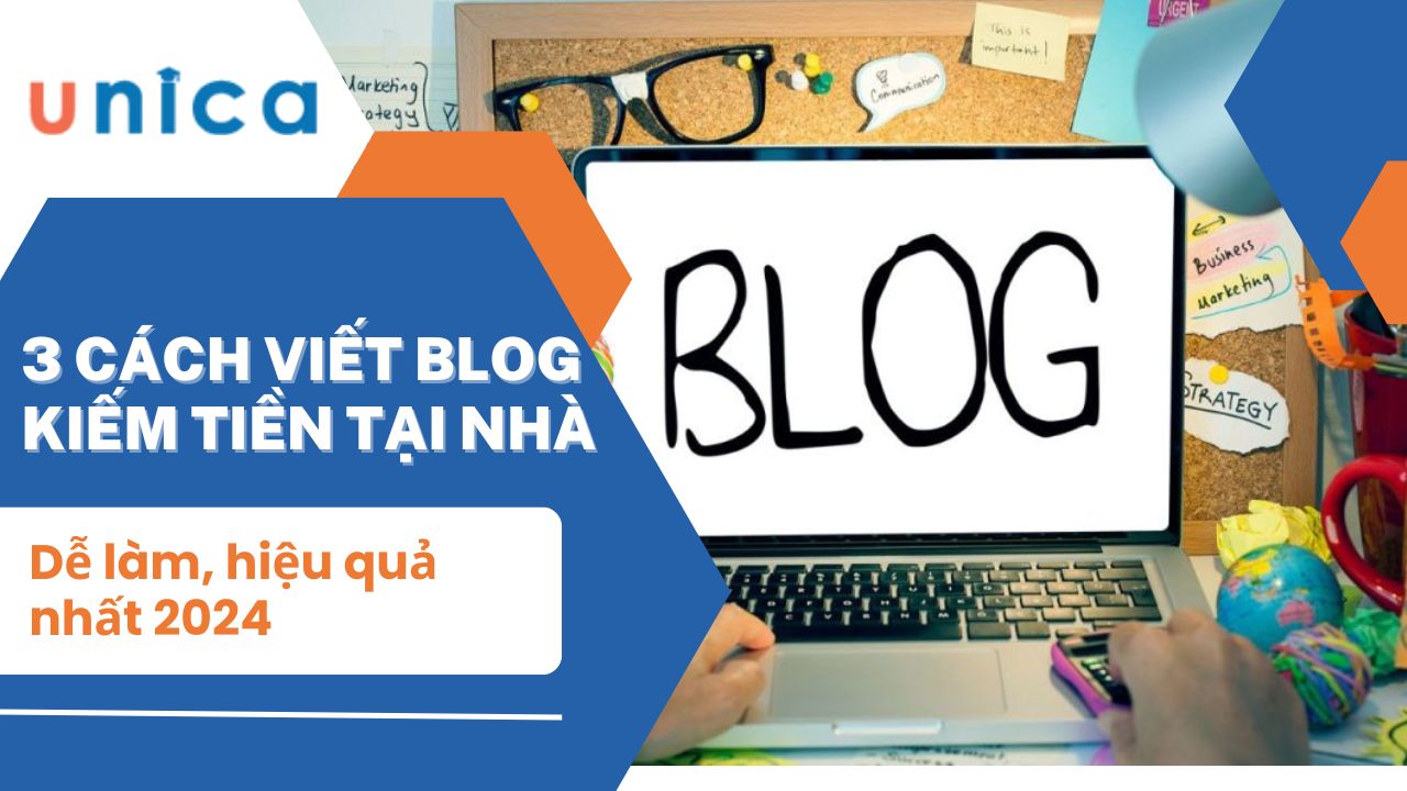 3 cách viết blog kiếm tiền tại nhà dễ làm, hiệu quả nhất 2024