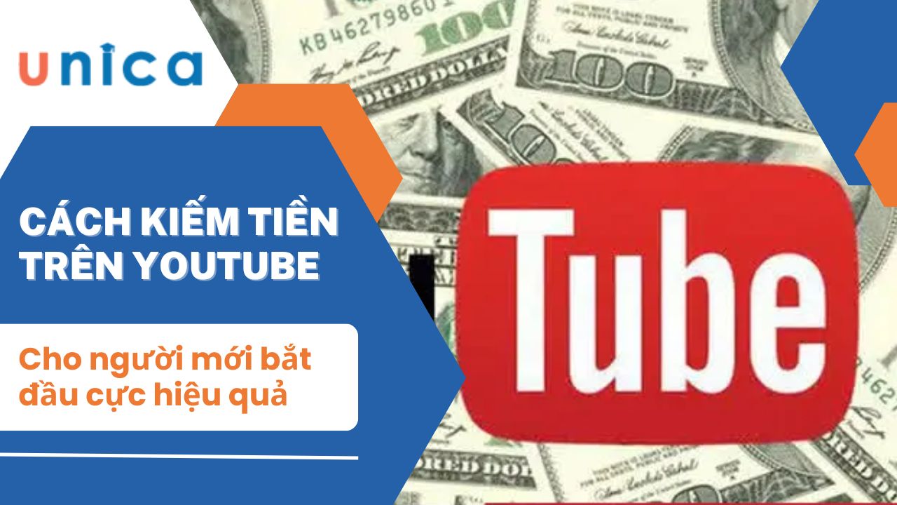 Cách kiếm tiền trên YouTube cho người mới bắt đầu cực hiệu quả