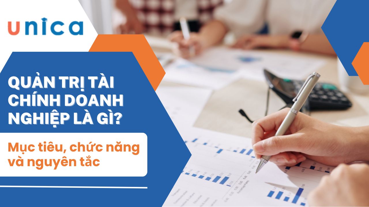 Quản trị tài chính doanh nghiệp là gì? Mục tiêu, chức năng và nguyên tắc