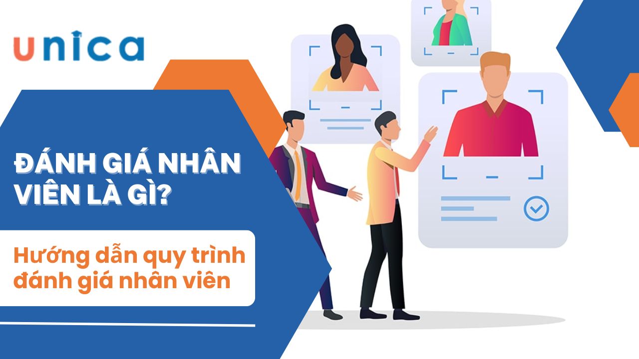 Đánh giá nhân viên là gì? Hướng dẫn quy trình đánh giá nhân viên hiệu quả