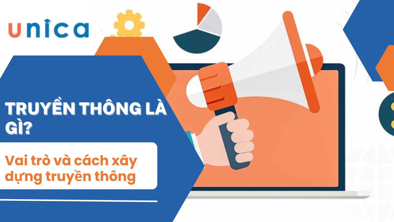 Truyền thông là gì? Vai trò và cách xây dựng truyền thông