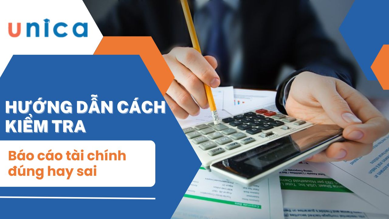 Hướng dẫn cách kiểm tra báo cáo tài chính đúng hay sai