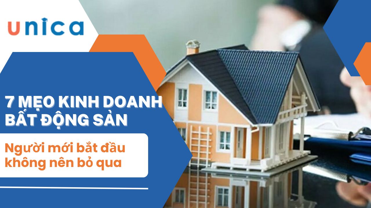 7 Mẹo kinh doanh bất động sản người mới bắt đầu không nên bỏ qua