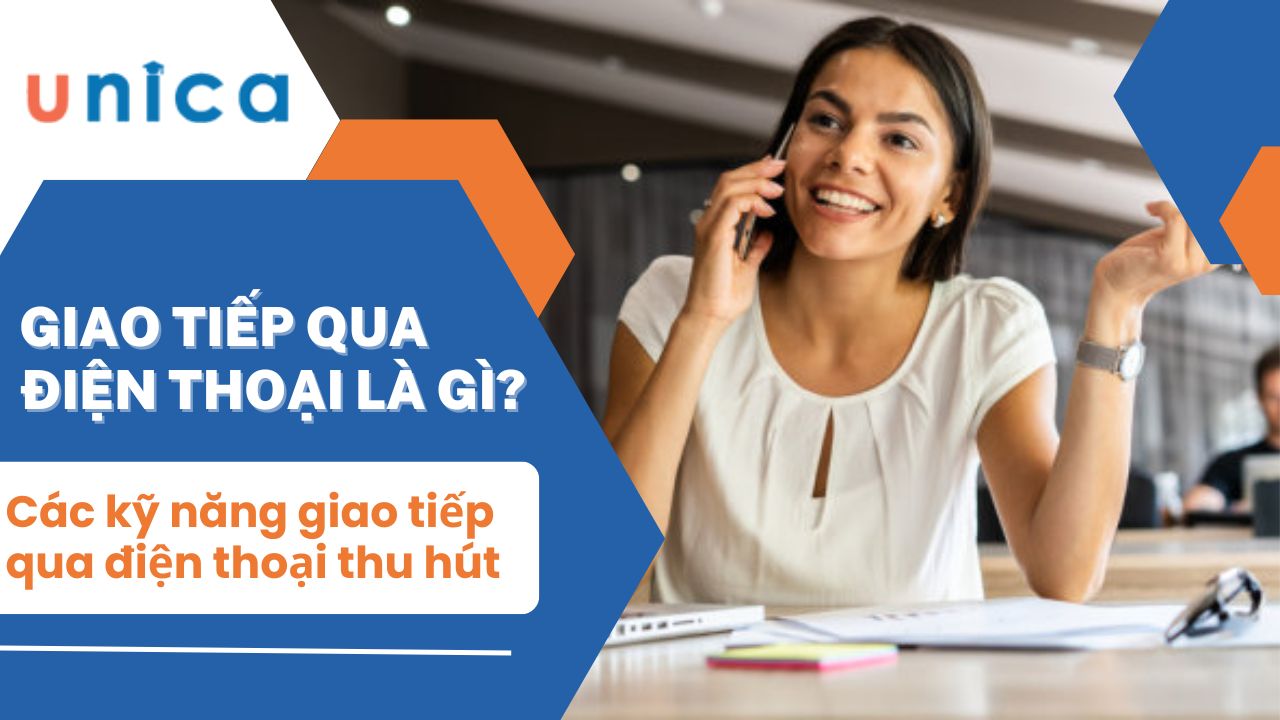 Các kỹ năng giao tiếp qua điện thoại thu hút khách hàng