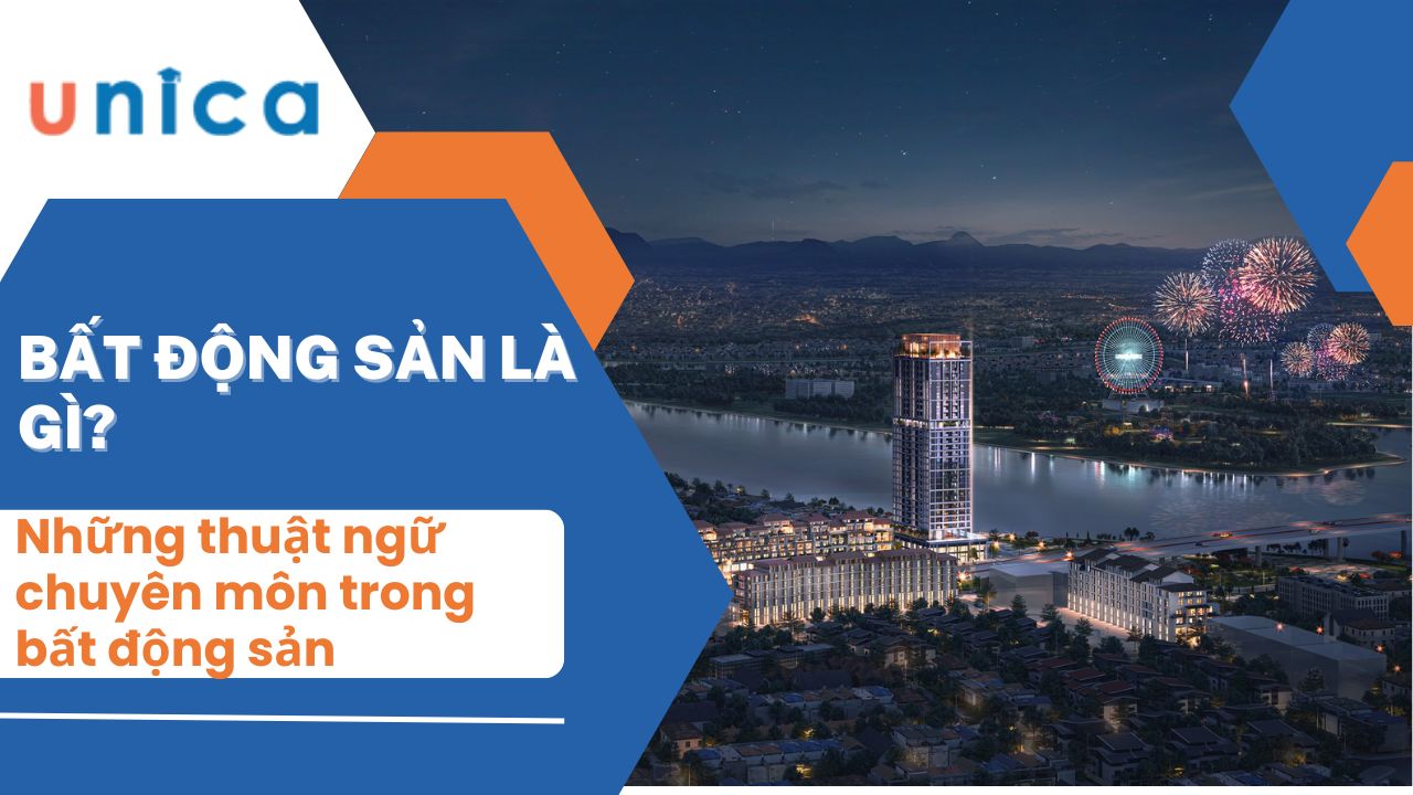 Bất động sản là gì? Những thuật ngữ chuyên môn trong bất động sản