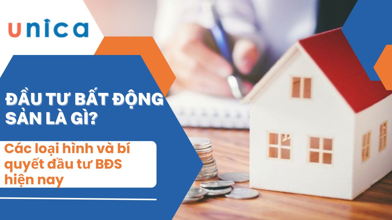 Đầu tư bất động sản là gì? Các loại hình và bí quyết đầu tư BĐS hiện nay