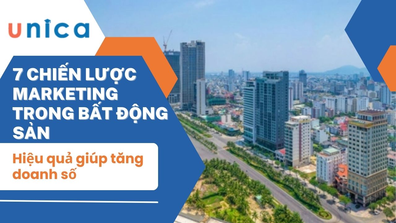 7 Chiến lược Marketing trong bất động sản hiệu quả giúp tăng doanh số