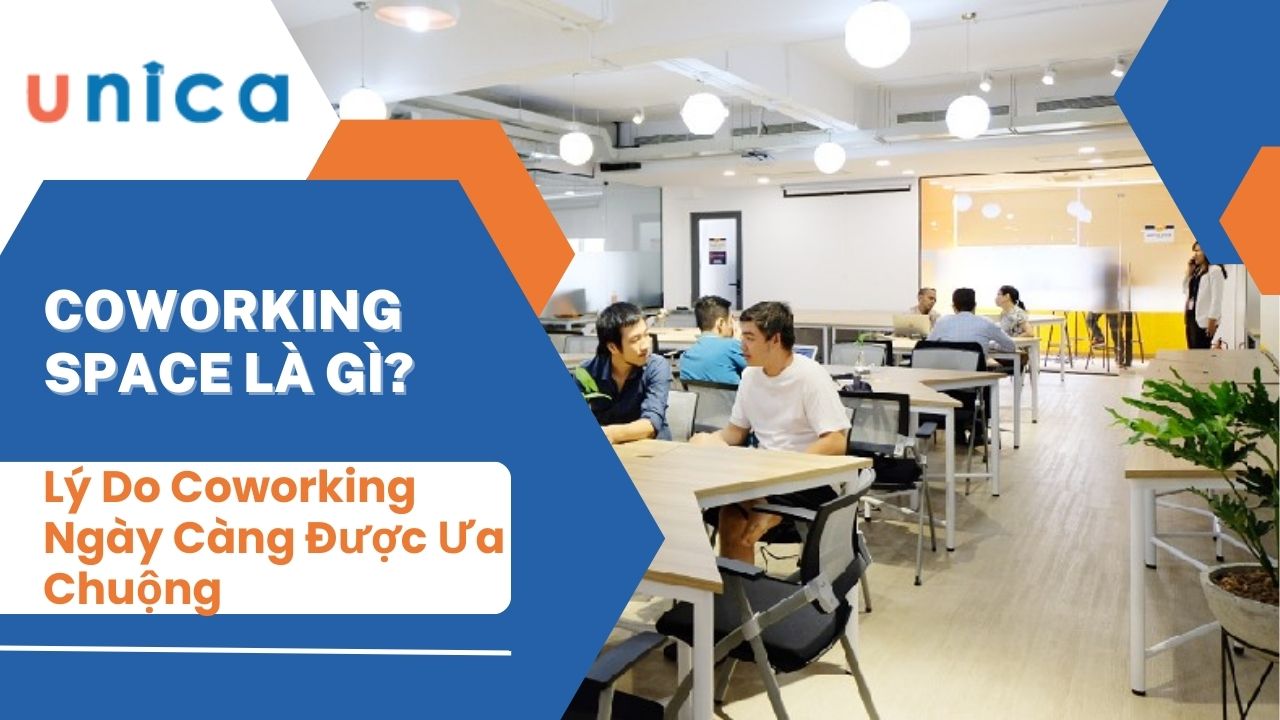 Coworking Space Là Gì? Lý Do Mô Hình Coworking Ngày Càng Được Ưa Chuộng