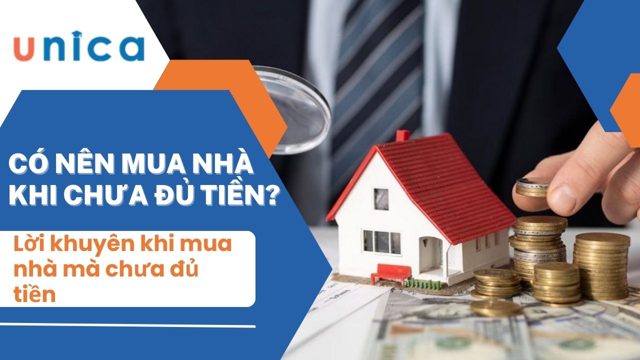 Có nên mua nhà khi chưa đủ tiền? Lời khuyên khi mua nhà mà chưa đủ tiền