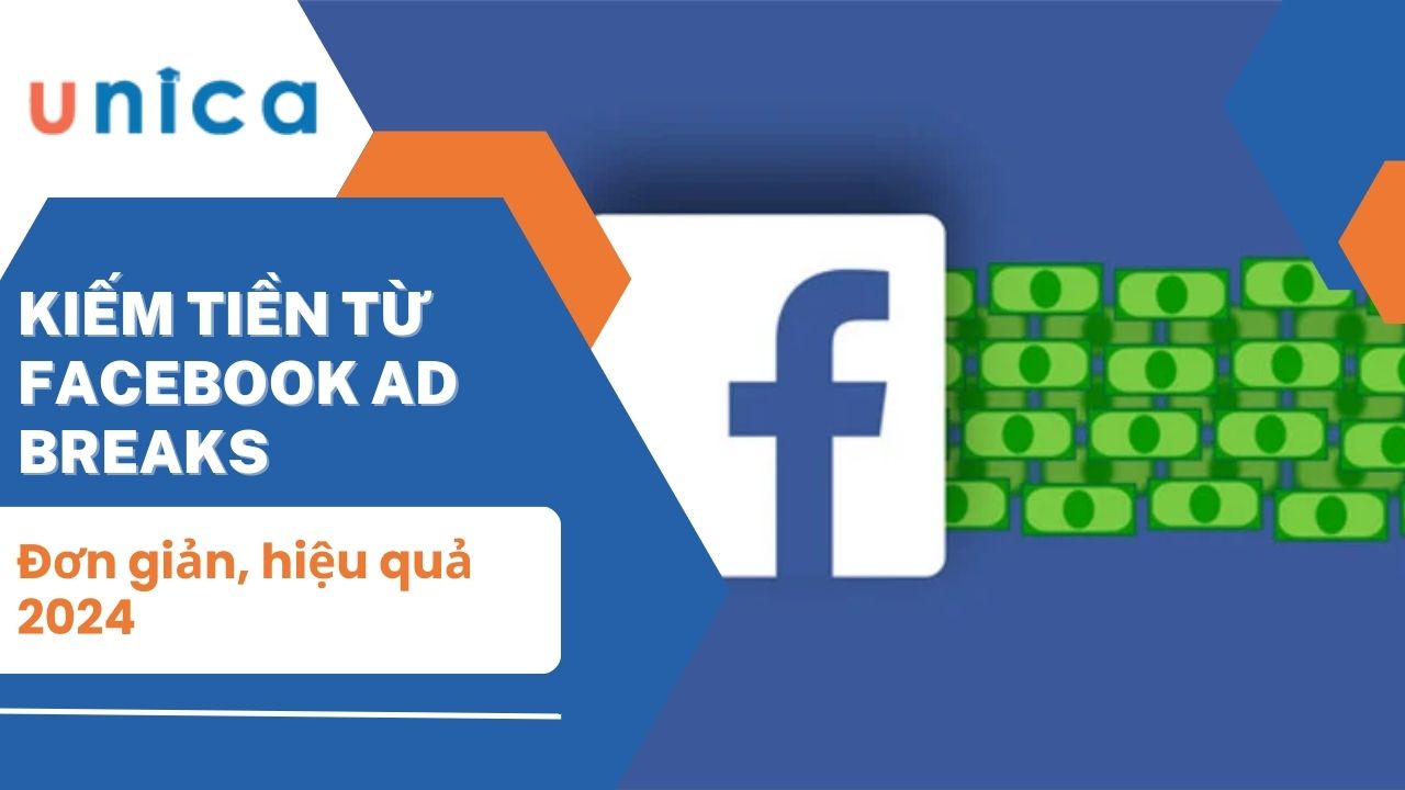 Kiếm tiền từ Facebook Ad Breaks đơn giản, hiệu quả 2024