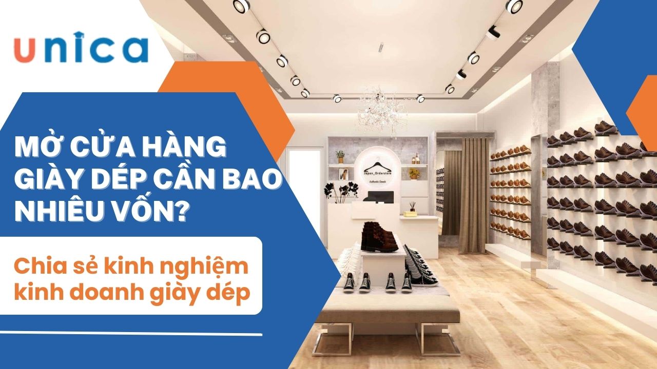 Mở cửa hàng giày dép cần bao nhiêu vốn? Chia sẻ kinh nghiệm kinh doanh giày dép
