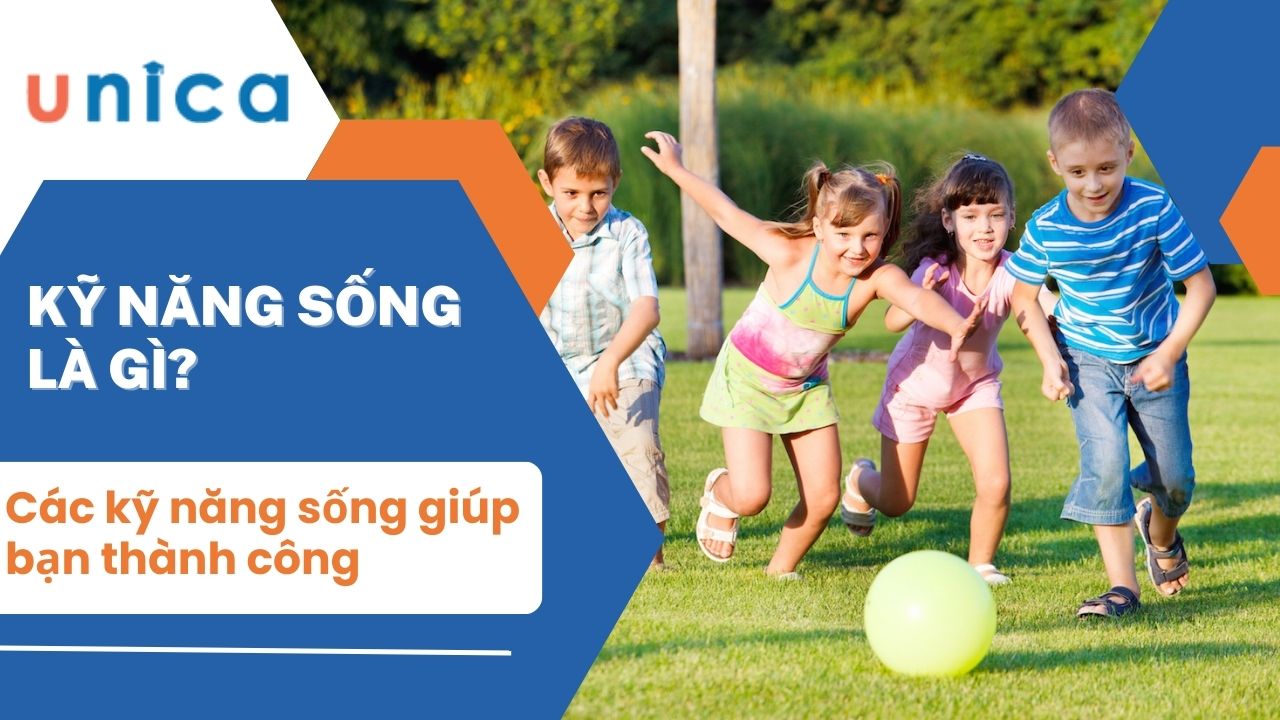 Kỹ năng sống là gì? Các kỹ năng năng sống cơ bản nhất