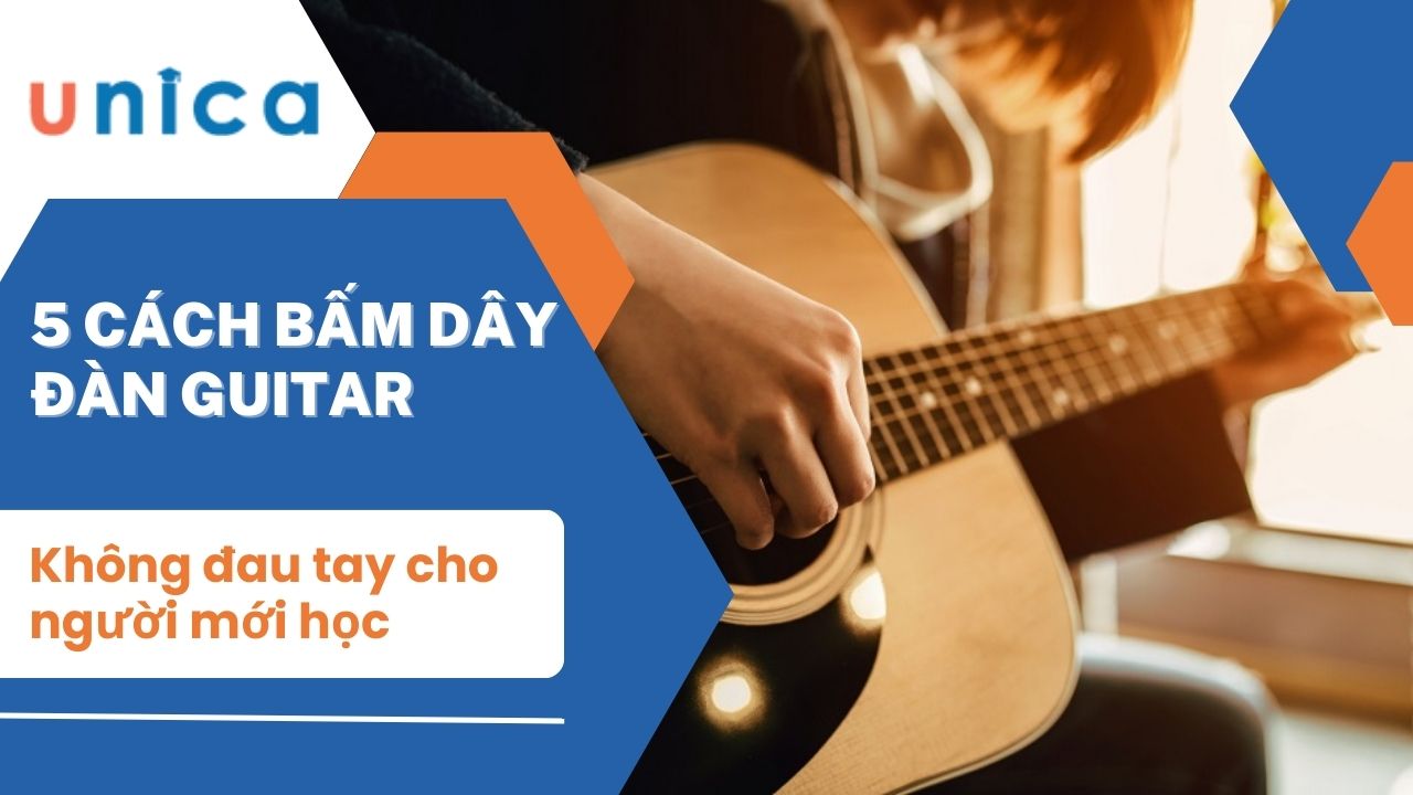 5 Cách bấm dây đàn guitar không đau tay cho người mới học