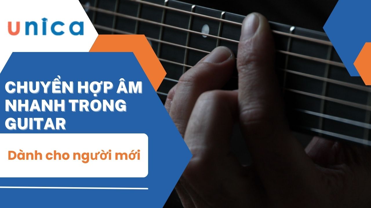 Cách chuyển hợp âm nhanh guitar dành cho người mới