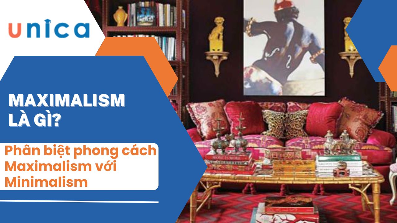 Maximalism là gì? Phân biệt phong cách Maximalism với Minimalism