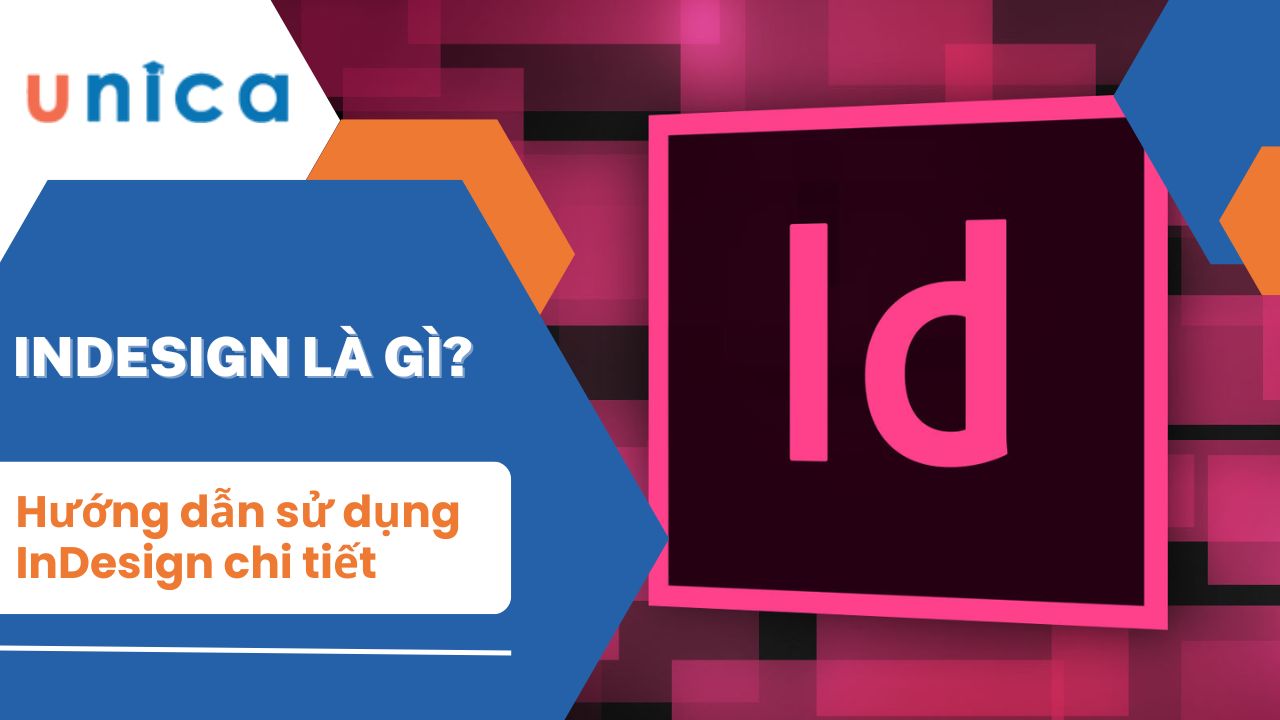 InDesign là gì? Hướng dẫn sử dụng Adobe InDesign cơ bản cho người mới