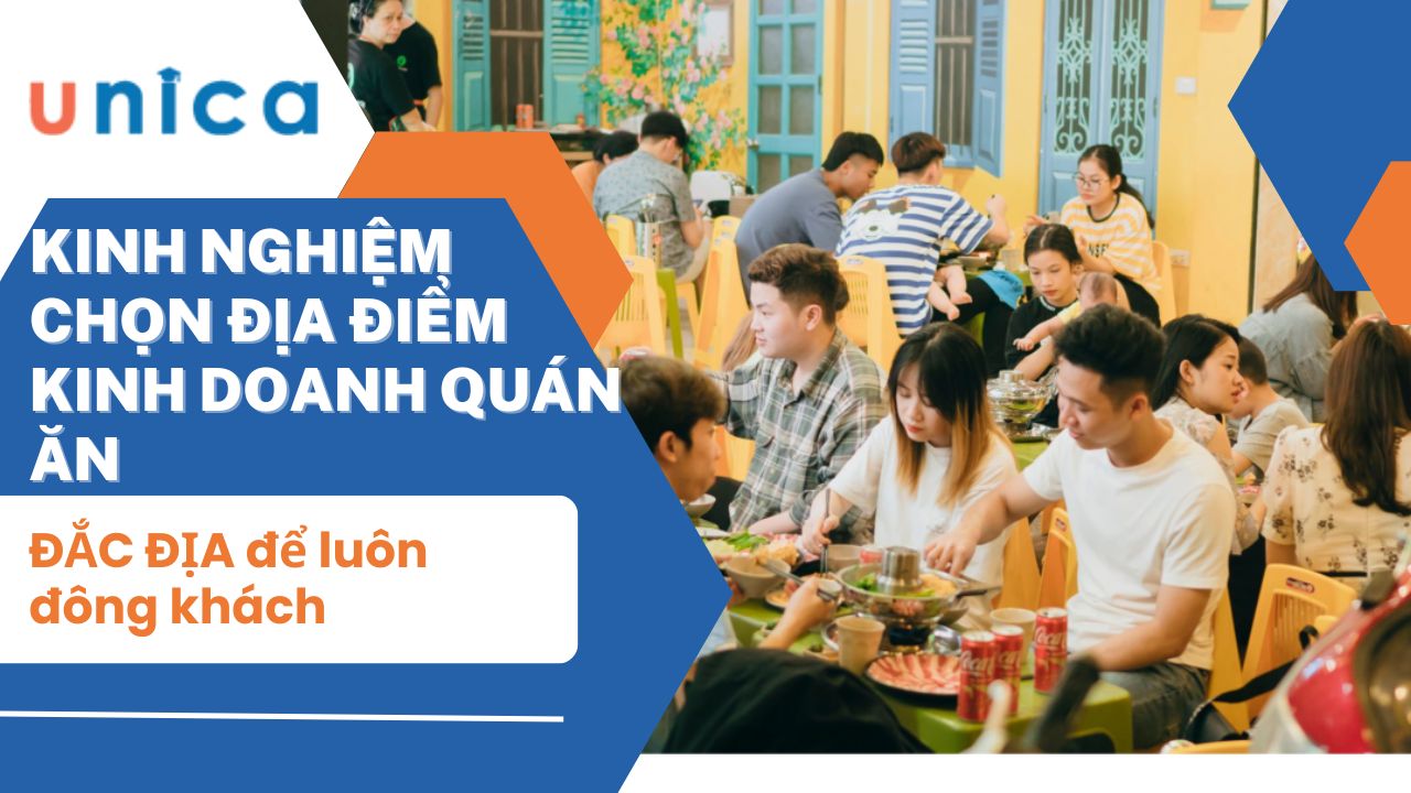 Kinh nghiệm chọn địa điểm kinh doanh quán ăn để luôn đông khách